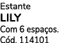 Estante LILY Com 6 espa os. C d. 114101