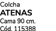 Colcha ATENAS Cama 90 cm. C d. 115388