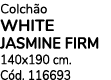 Colch o WHITE JASMINE FIRM 140x190 cm. C d. 116693