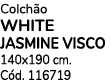 Colch o WHITE JASMINE VISCO 140x190 cm. C d. 116719
