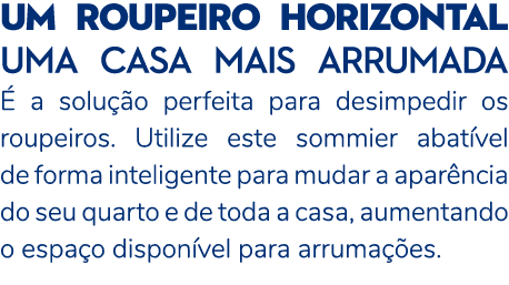 Um roupeiro horizontal Uma casa mais arrumada  a solu  o perfeita para desimpedir os roupeiros. Utilize este sommier...
