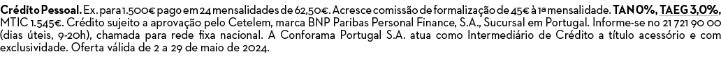 Cr dito Pessoal. Ex. para 1.500€ pago em 24 mensalidades de 62,50€. Acresce comiss o de formaliza o de 45€   1ª mens...