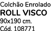 Colch o Enrolado ROLL VISCO 90x190 cm. C d. 108771