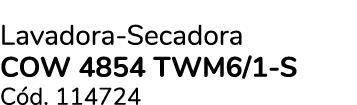 Lavadora-Secadora COW 4854 TWM6/1-S C d. 114724