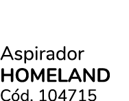 Aspirador homeland C d. 104715