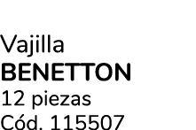 Vajilla BENETTON 12 piezas C d. 115507