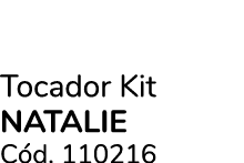 Tocador Kit natalie C d. 110216