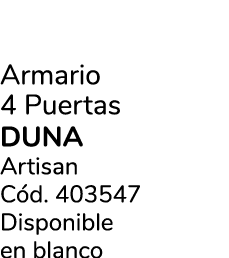 Armario 4 Puertas duna Artisan C d. 403547 Disponible en blanco