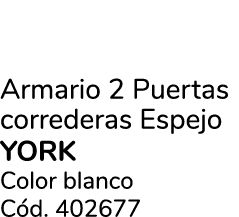 Armario 2 Puertas correderas Espejo YORK Color blanco C d. 402677