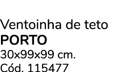 Ventoinha de teto PORTO 30x99x99 cm. C d. 115477