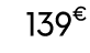 139€ 99