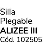 Silla Plegable alizee iii C d. 102505