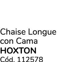 Chaise Longue con Cama hoxton C d. 112578