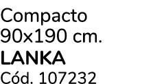 Compacto 90x190 cm. LANKA C d. 107232