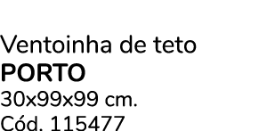 Ventoinha de teto PORTO 30x99x99 cm. C d. 115477