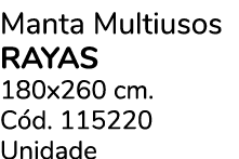 Manta Multiusos RAYAS 180x260 cm. C d. 115220 Unidade