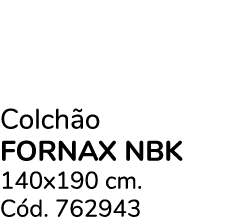 Colch o FORNAX NBK 140x190 cm. C d. 762943