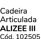 Cadeira Articulada alizee iii C d. 102505