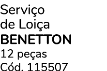 Servi o de Loi a BENETTON 12 pe as C d. 115507