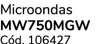 Microondas MW750MGW C d. 106427