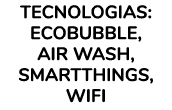 Tecnologias: EcoBubble, Air Wash, SmartThings, WiFi 