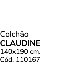 Colch o CLAUDINE 140x190 cm. C d. 110167