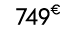 749€ 99