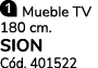 ￼ Mueble TV 180 cm. SION C d. 401522