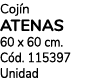 Coj n ATENAS 60 x 60 cm. C d. 115397 Unidad