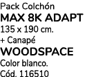 Pack Colch n MAX 8K ADAPT 135 x 190 cm. + Canap WOODSPACE Color blanco. C d. 116510