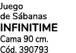 Juego de S banas INFINITIME Cama 90 cm. C d. 390793