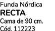 Funda N rdica RECTA Cama de 90 cm. C d. 112223