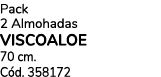 Pack 2 Almohadas VISCOALOE 70 cm. C d. 358172