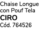 Chaise Longue con Pouf Tela CIRO C d. 764526