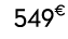 549€ 99