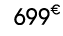 699€ 99