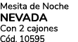 Mesita de Noche NEVADA Con 2 cajones C d. 10595