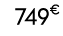 749€ 50