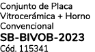 Conjunto de Placa Vitrocer mica + Horno Convencional SB BIVOB 2023 C d. 115341