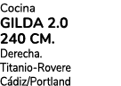 Cocina GILDA 2.0 240 cm. Derecha. Titanio Rovere C diz/Portland