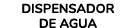 DISPENSADOR DE AGUA