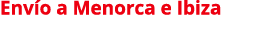Env o a Menorca e Ibiza 