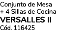 Conjunto de Mesa + 4 Sillas de Cocina VERSALLES II C d. 116425