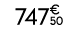 747€ 50
