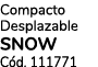 Compacto Desplazable SNOW C d. 111771