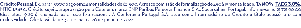 Cr dito Pessoal. Ex. para 1.500€ pago em 24 mensalidades de 62,50€. Acresce comiss o de formaliza o de 45€   1ª mens...