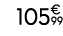 105€ 99