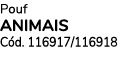 Pouf ANIMAIS C d. 116917/116918