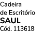 Cadeira de Escrit rio SAUL C d. 113618
