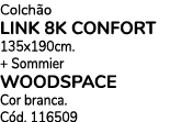 Colch o LINK 8K CONFORT 135x190cm. + Sommier WOODSPACE Cor branca. C d. 116509 